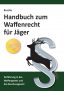 Handbuch zum Waffenrecht für Jäger – Andre Busche